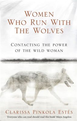 Books Like Women Who Run With the Wolves: A Journey Into Feminine Power