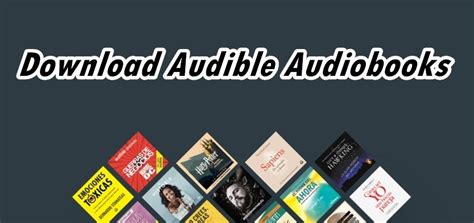 how to download audible books and why audiobooks can be a game changer for language learning